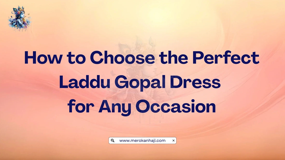 Essential Tips for Choosing the Ideal Laddu Gopal Poshak