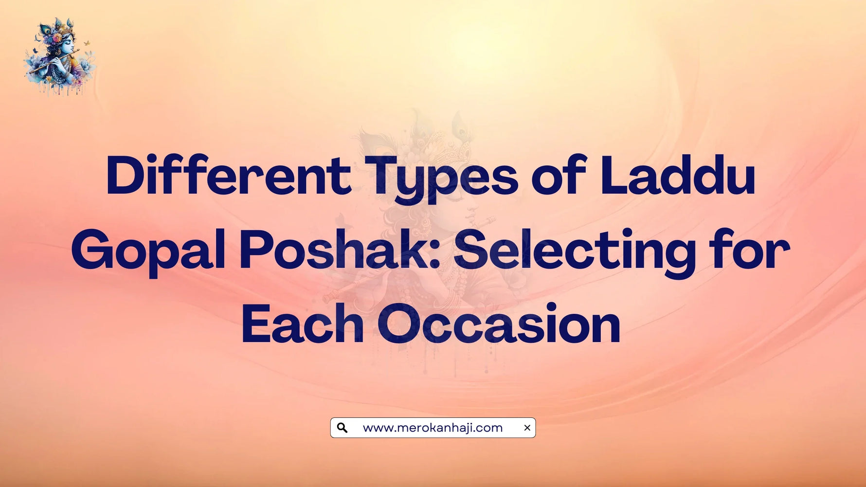 Different Types of Laddu Gopal Poshak Selecting for Each Occasion