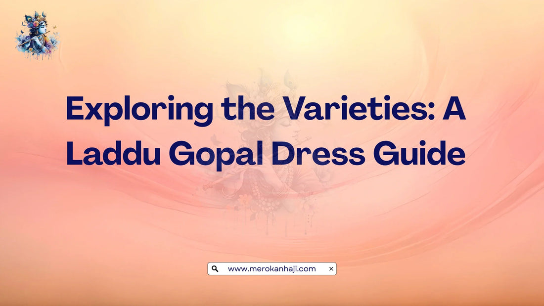Exploring the Varieties A Laddu Gopal Dress Guide