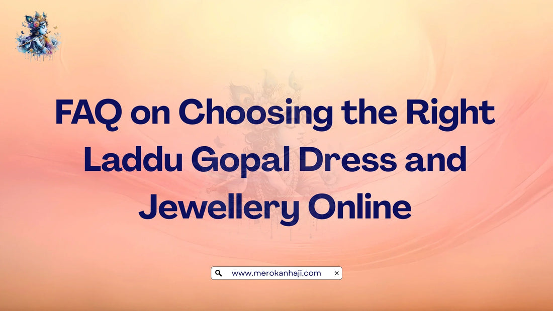FAQ on Choosing the Right Laddu Gopal Dress and Jewellery Online