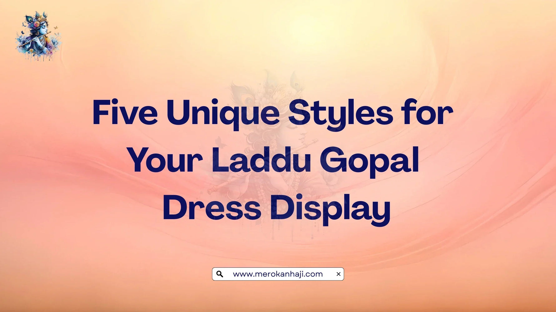Five Unique Styles for Your Laddu Gopal Dress Display