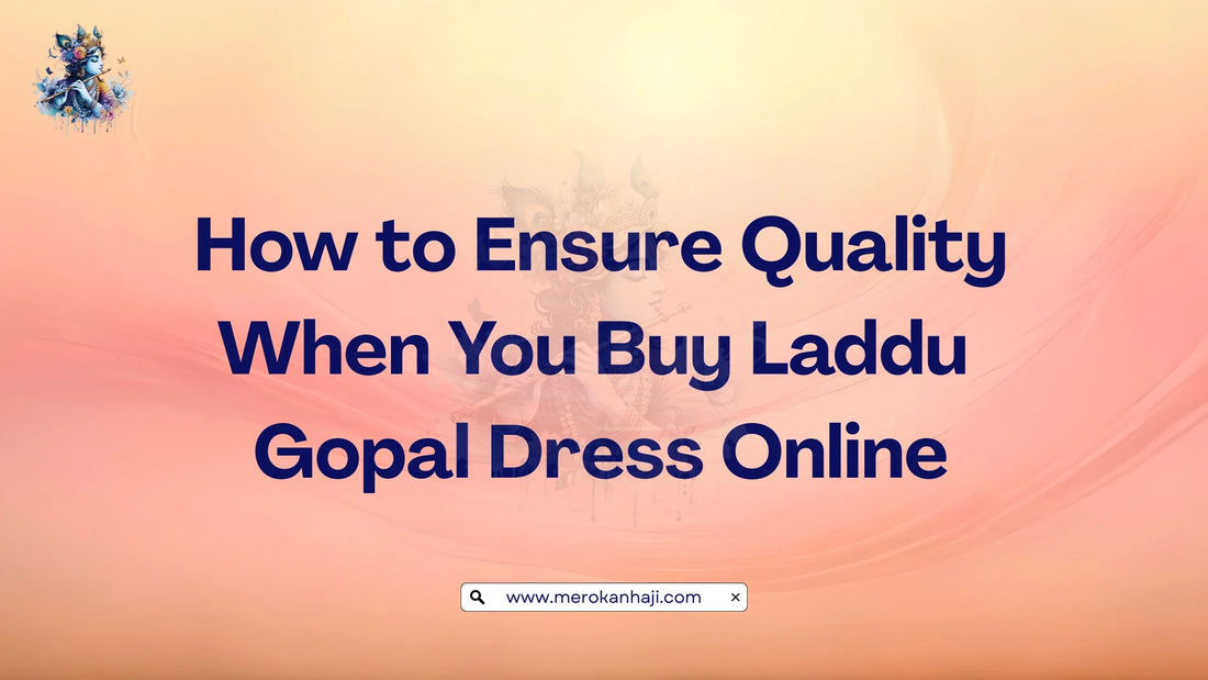 How to Ensure Quality When You Buy Laddu Gopal Dress Online