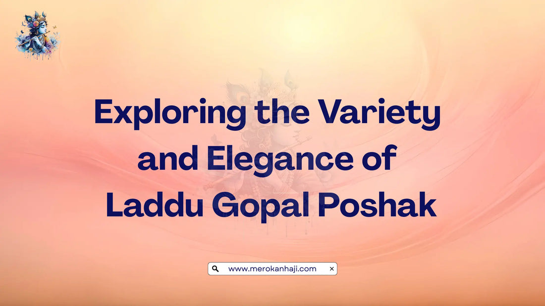 Exploring the Variety and Elegance of Laddu Gopal Poshak