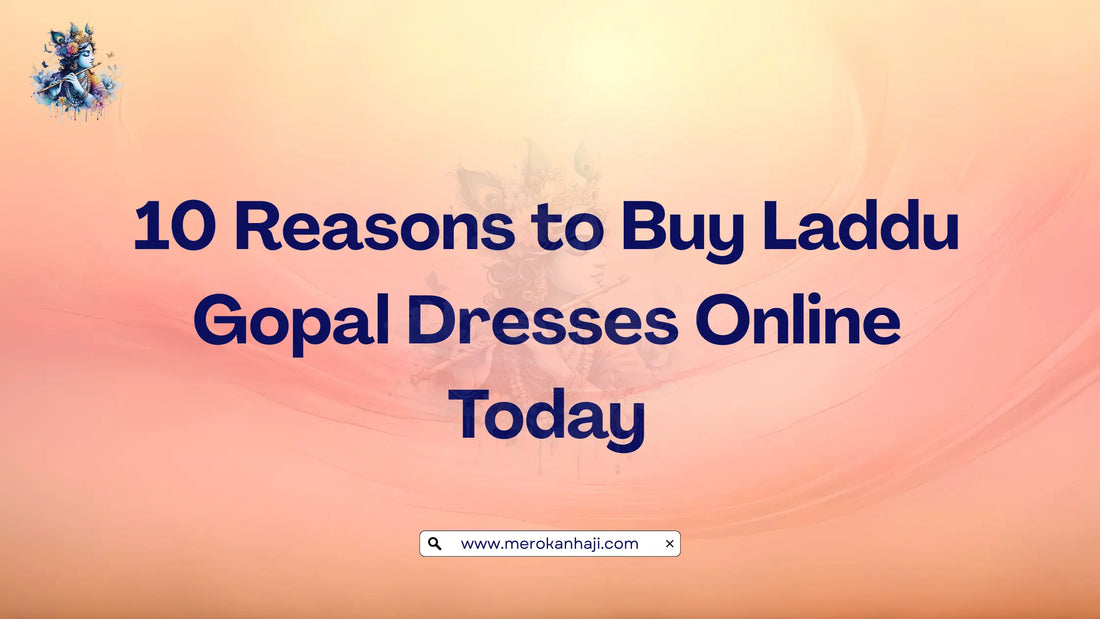 10 Reasons to Buy Laddu Gopal Dresses Online Today