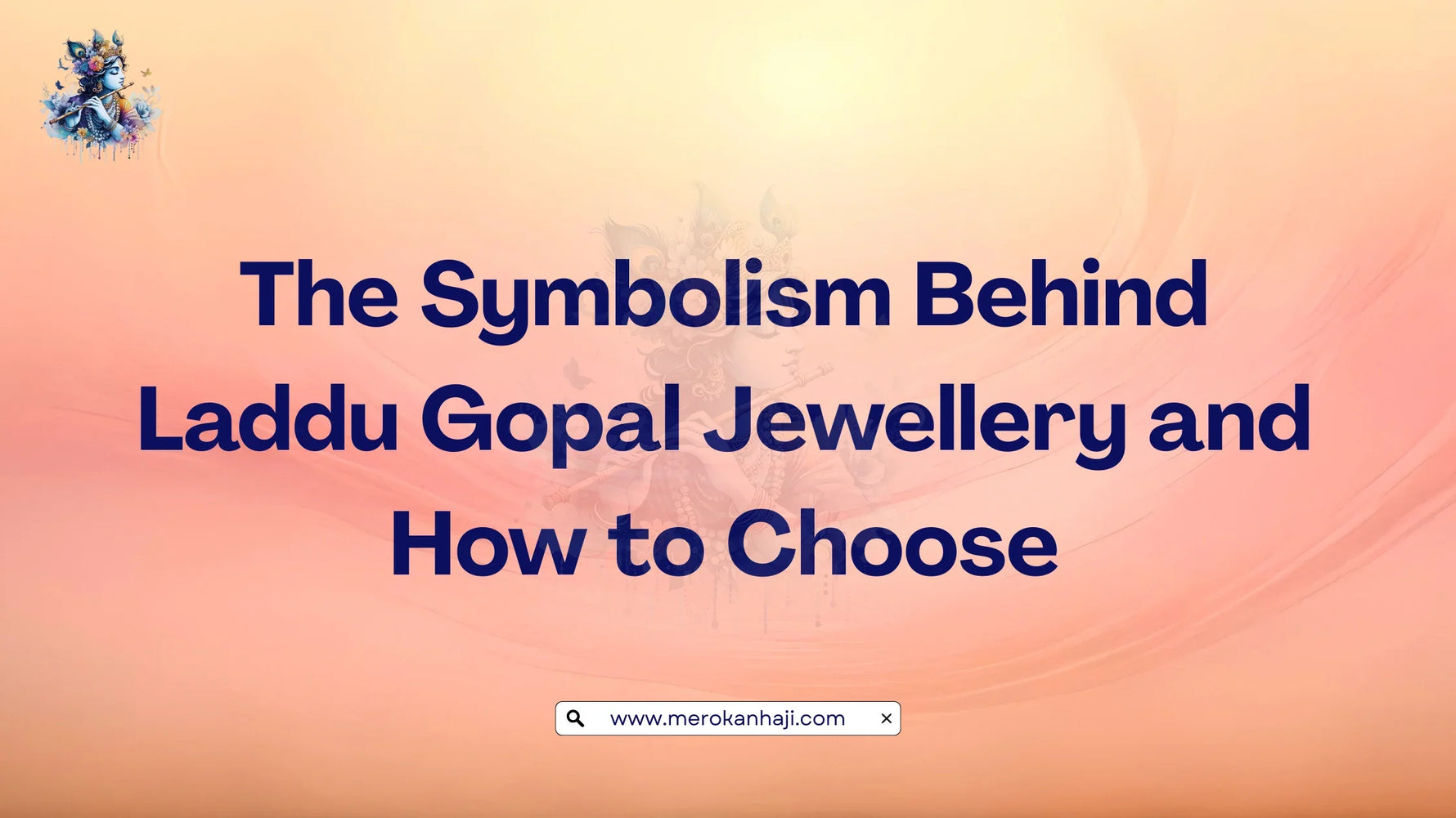 The Symbolism Behind Laddu Gopal Jewellery and How to Choose