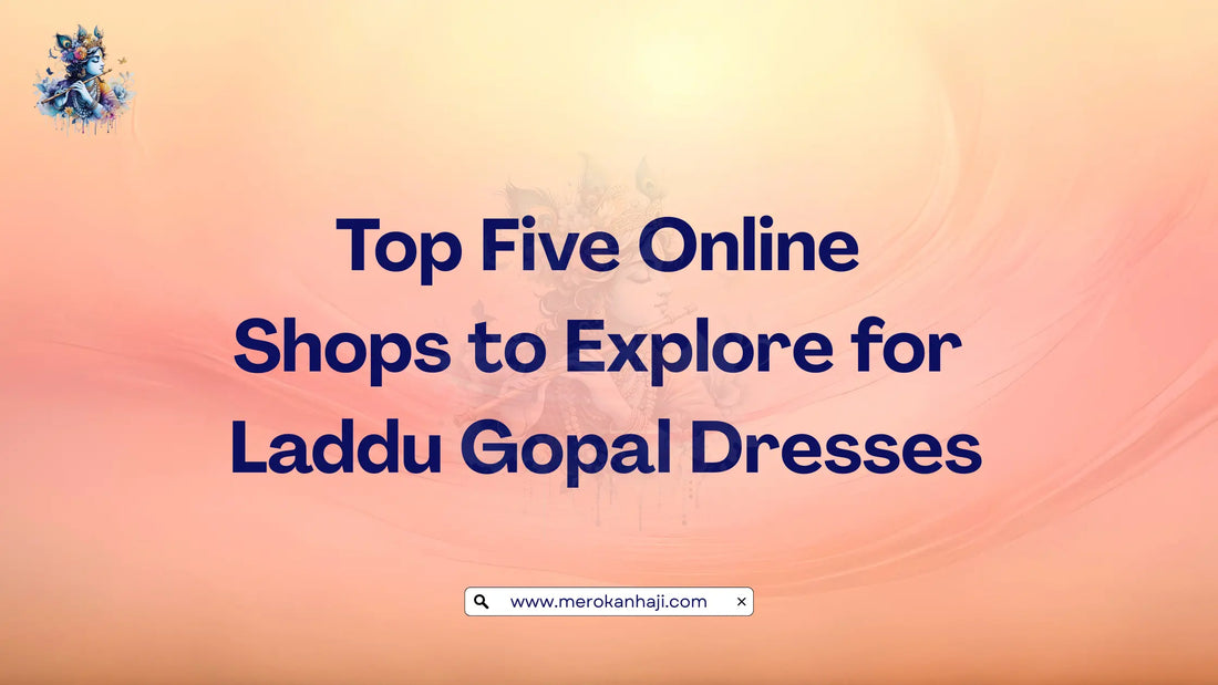 Top Five Online Shops to Explore for Laddu Gopal Dresses