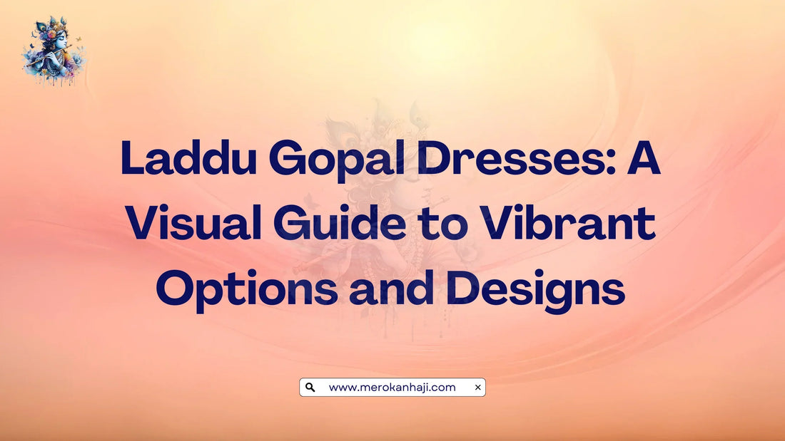 Laddu Gopal Dresses: A Visual Guide to Vibrant Options and Designs
