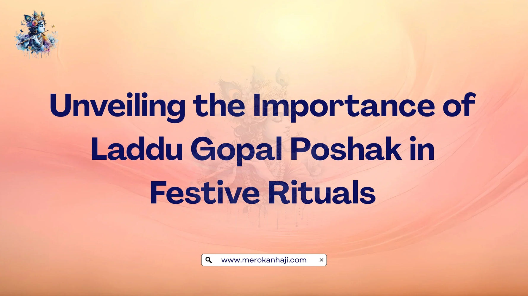 Unveiling the Importance of Laddu Gopal Poshak in Festive Rituals