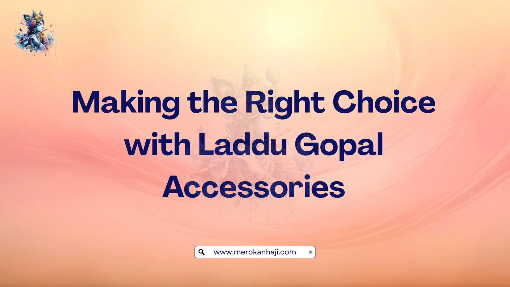 Making the Right Choice with Laddu Gopal Accessories