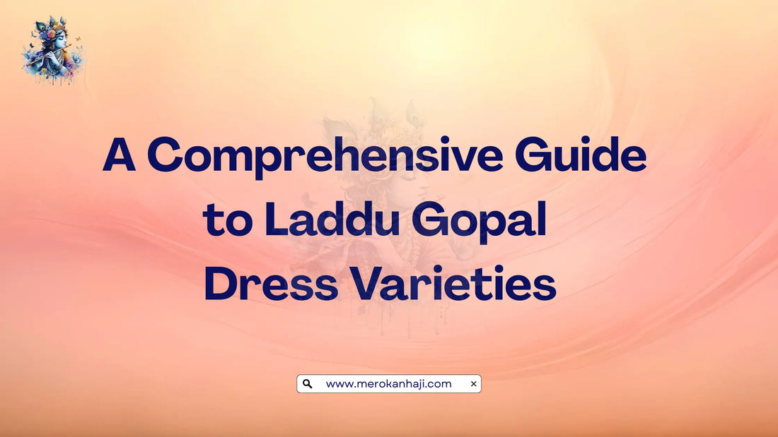 A Comprehensive Guide to Laddu Gopal Dress Varieties