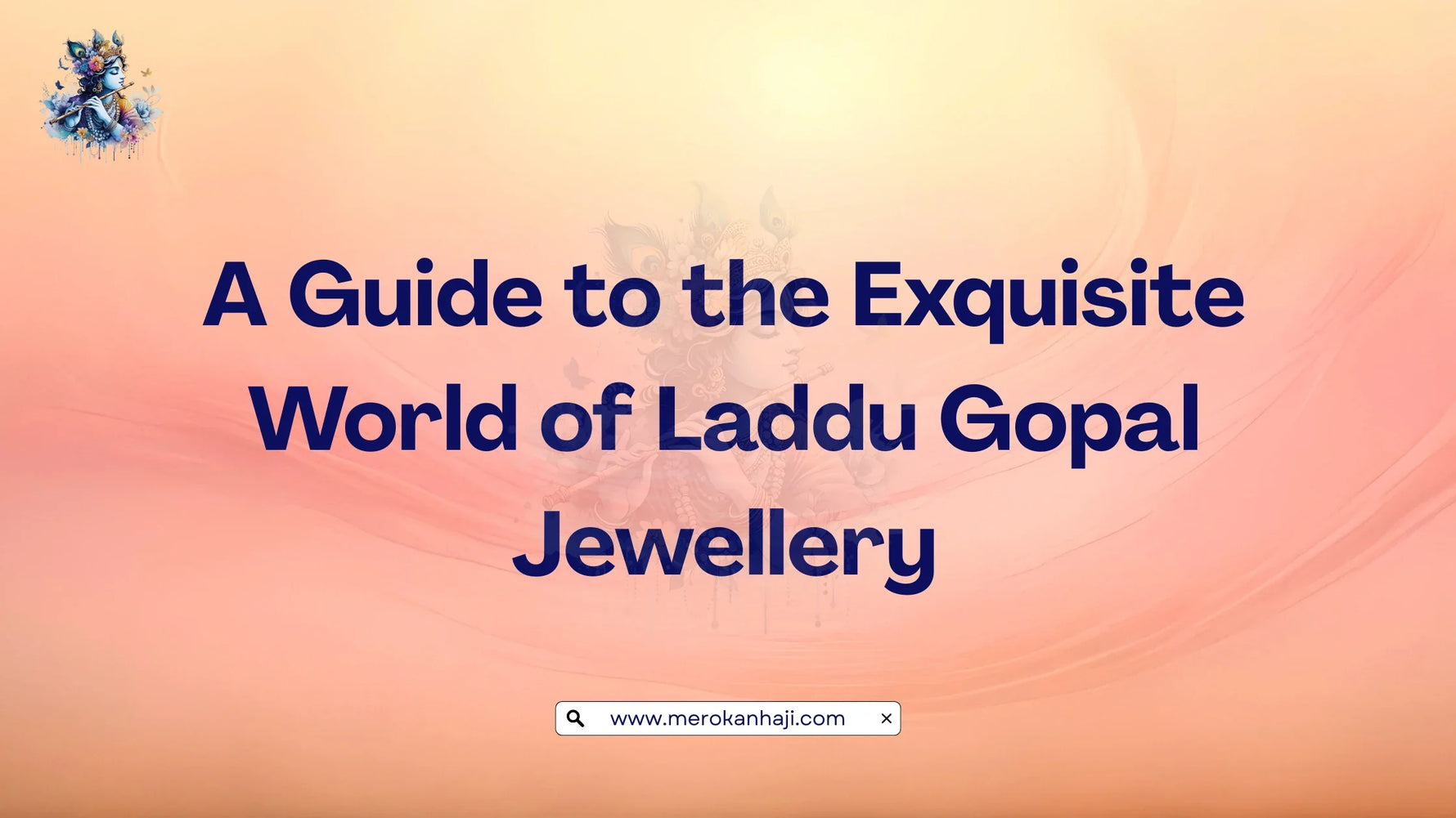 A Guide to the Exquisite World of Laddu Gopal Jewellery