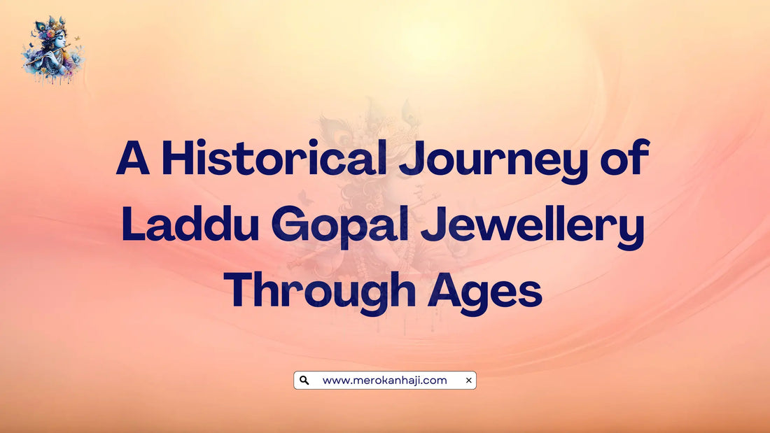 A Historical Journey of Laddu Gopal Jewellery Through Ages