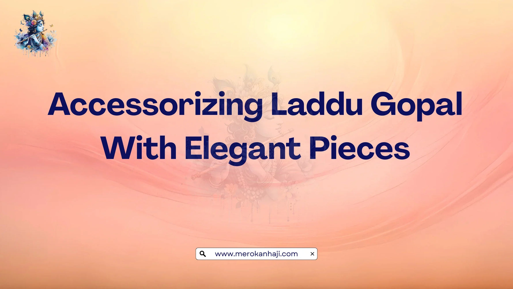 Accessorizing Laddu Gopal With Elegant Pieces