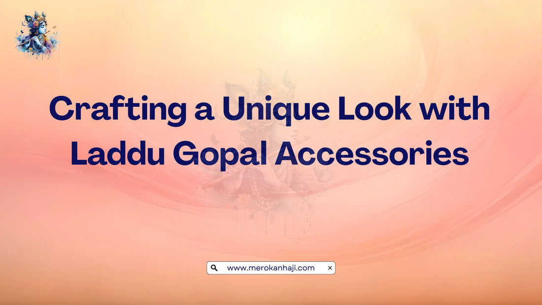 Crafting a Unique Look with Laddu Gopal Accessories