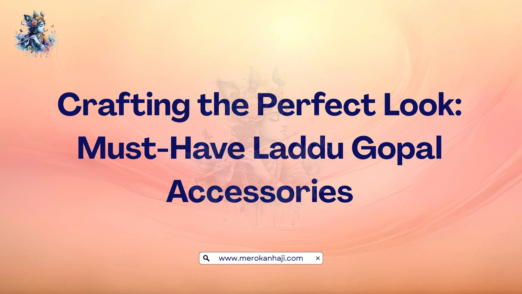 Crafting the Perfect Look Must-Have Laddu Gopal Accessories