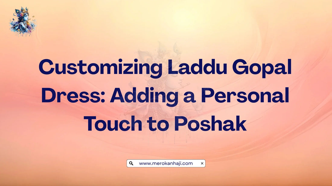 Customizing Laddu Gopal Dress: Adding a Personal Touch to Poshak