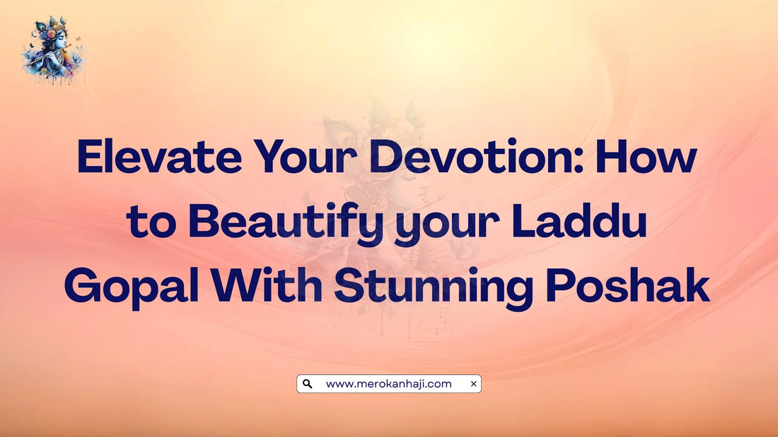 Elevate Your Devotion How to Beautify your Laddu Gopal With Stunning Poshak