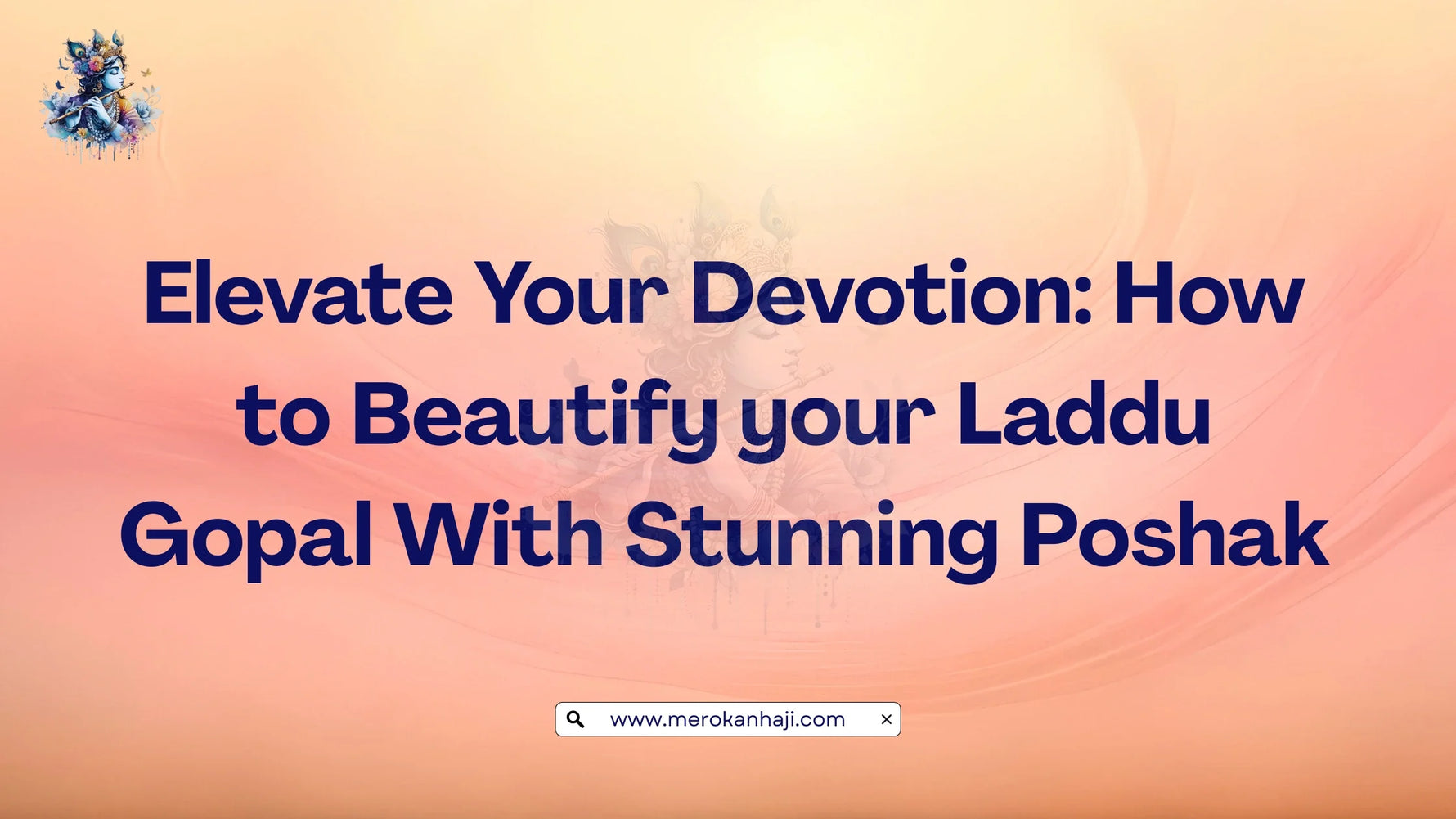 Elevate Your Devotion How to Beautify your Laddu Gopal With Stunning Poshak