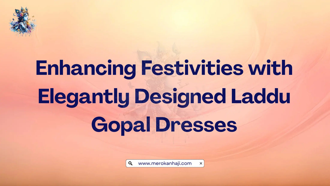 Enhancing Festivities with Elegantly Designed Laddu Gopal Dresses
