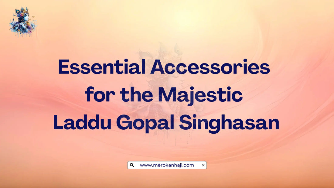 Essential Accessories for the Majestic Laddu Gopal Singhasan