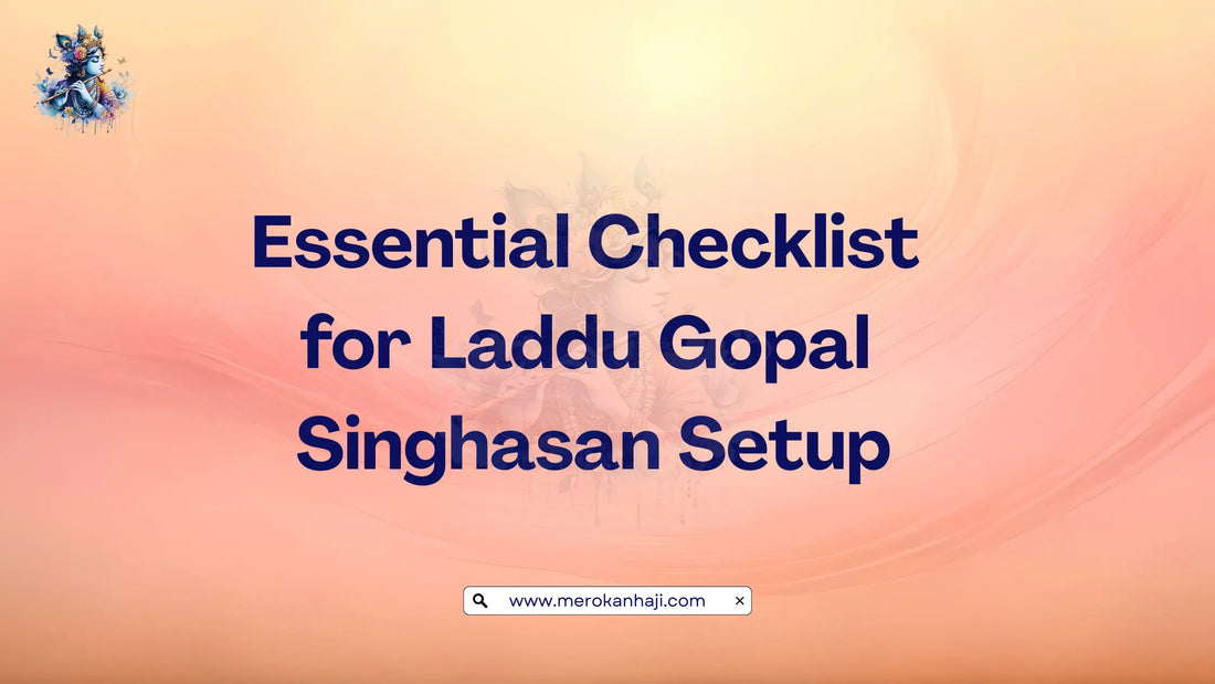 Essential Checklist for Laddu Gopal Singhasan Setup