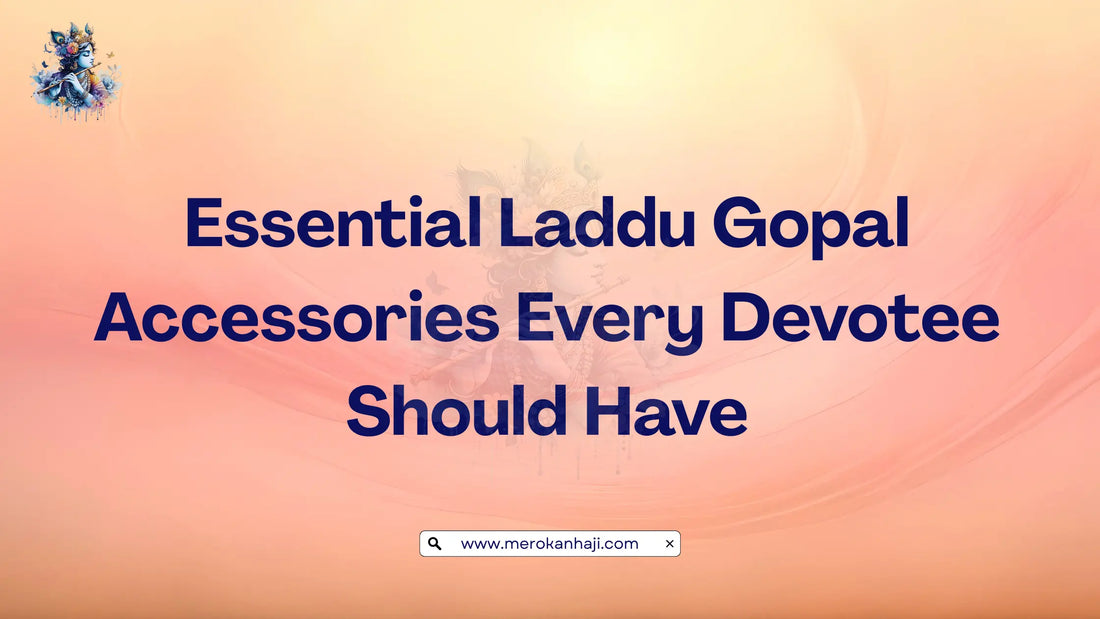 Essential Laddu Gopal Accessories Every Devotee Should Have