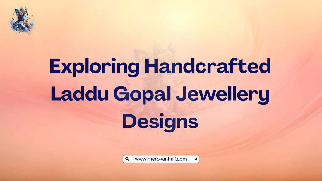 Exploring Handcrafted Laddu Gopal Jewellery Designs