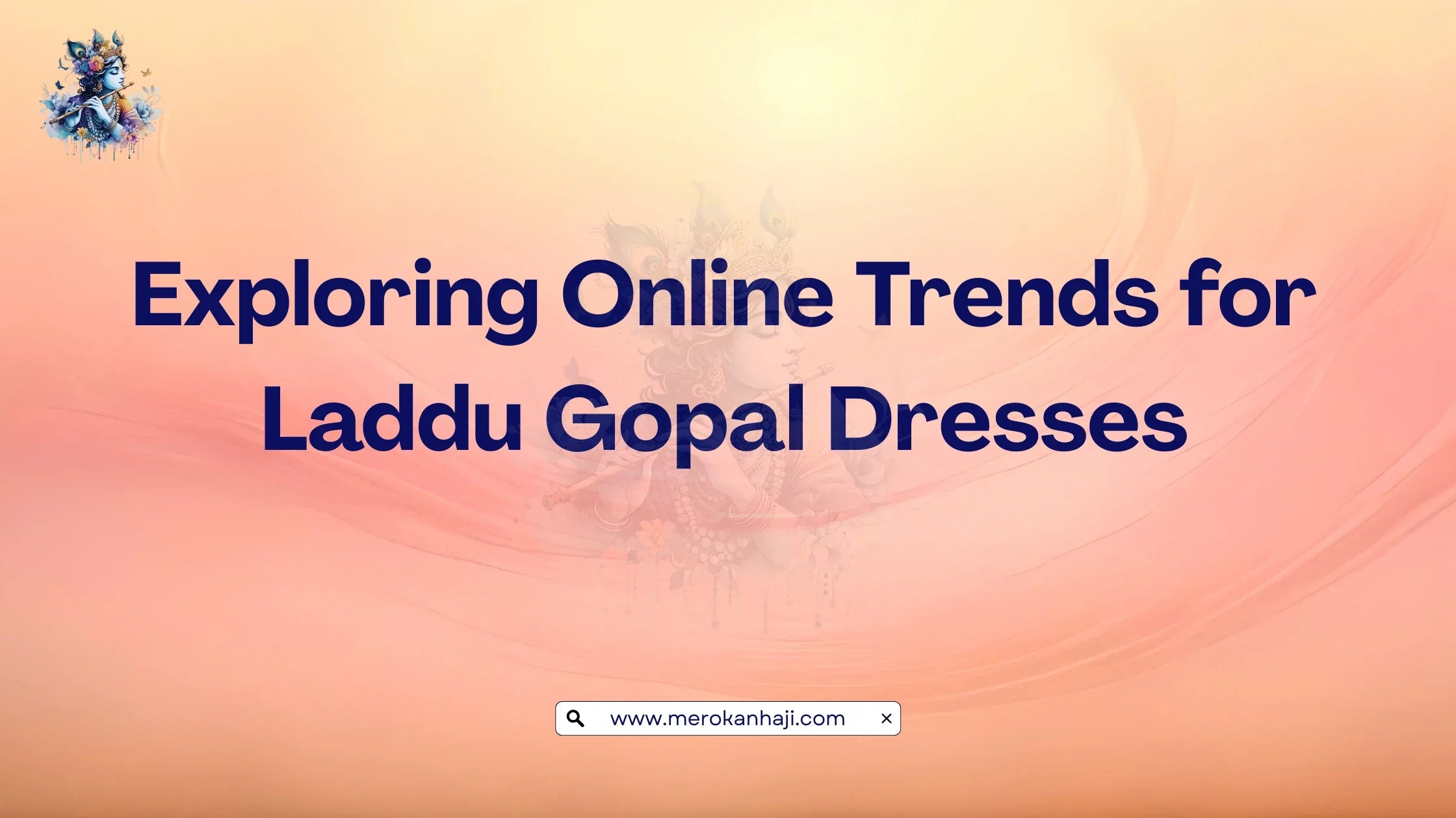 Exploring Online Trends for Laddu Gopal Dresses – Mero Kanha Ji