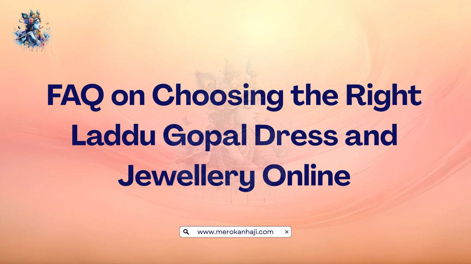 FAQ on Choosing the Right Laddu Gopal Dress and Jewellery Online