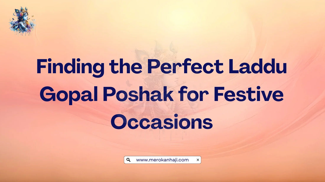Finding the Perfect Laddu Gopal Poshak for Festive Occasions