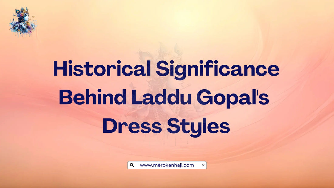 Historical Significance Behind Laddu Gopal's Dress Styles