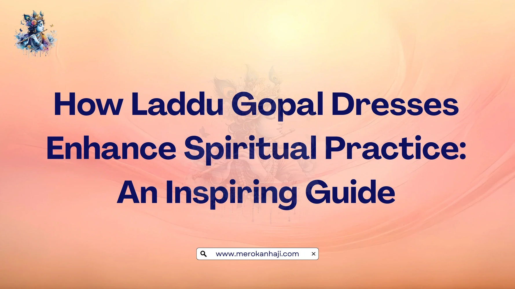 How Laddu Gopal Dresses Enhance Spiritual Practice An Inspiring Guide