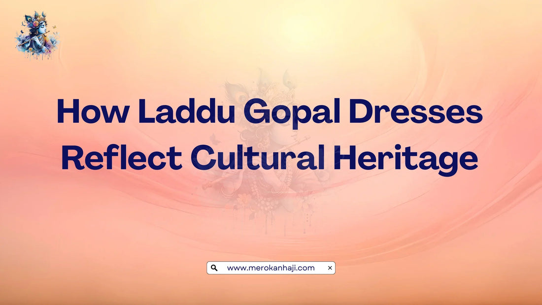 How Laddu Gopal Dresses Reflect Cultural Heritage