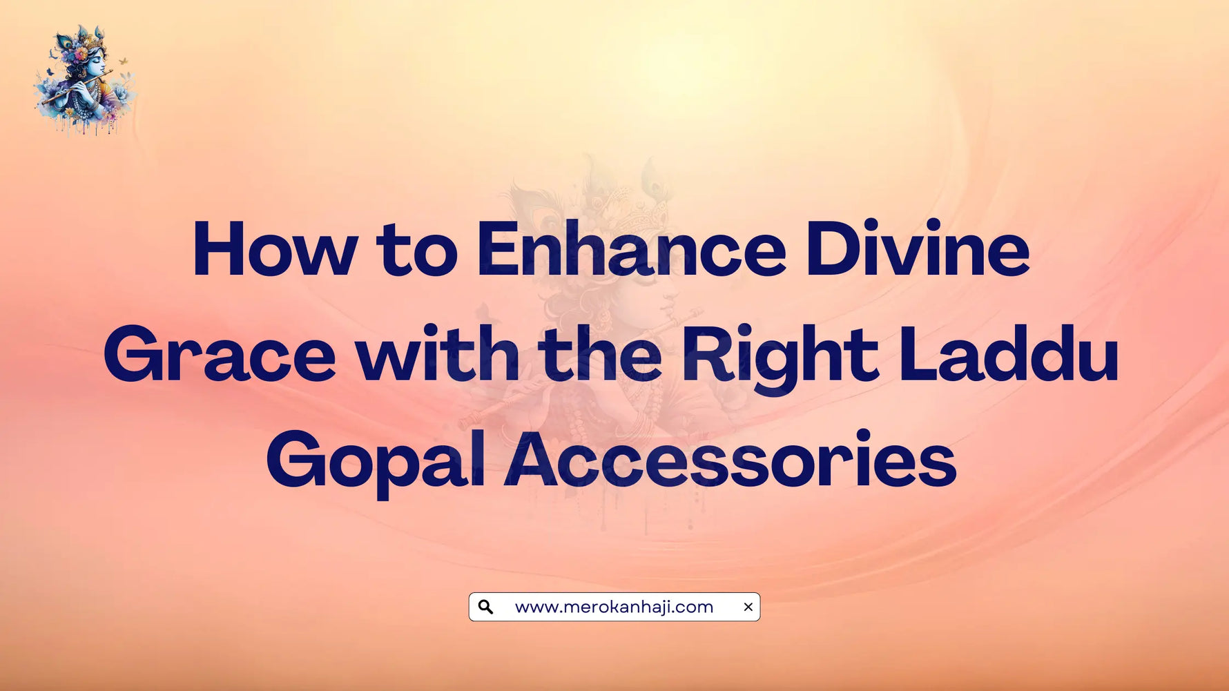 How to Enhance Divine Grace with the Right Laddu Gopal Accessories