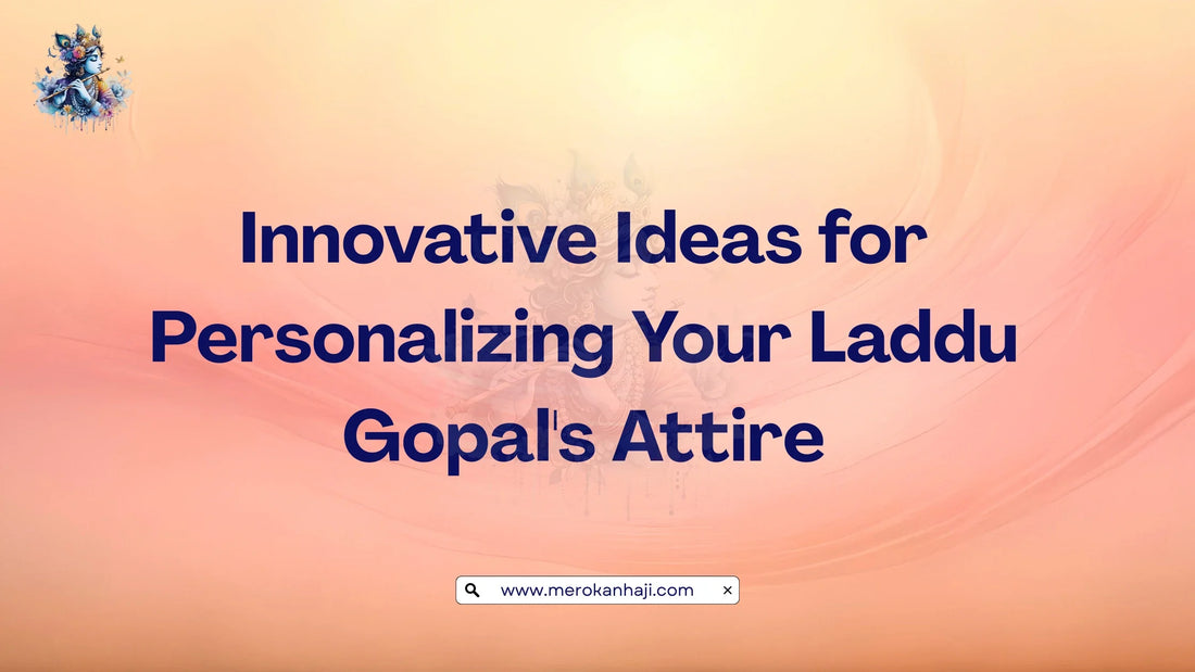 Innovative Ideas for Personalizing Your Laddu Gopal's Attire