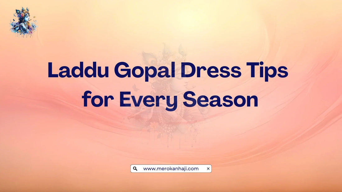 Laddu Gopal Dress Tips for Every Season