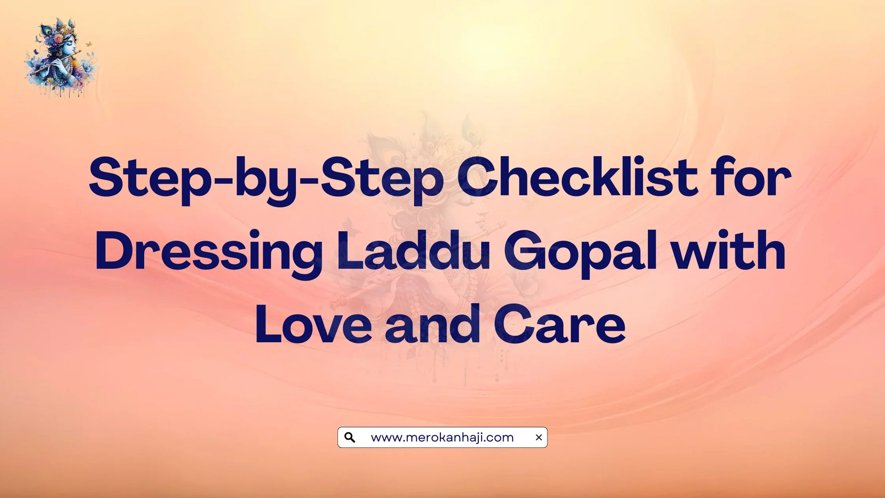 Step-by-Step Checklist for Dressing Laddu Gopal with Love and Care