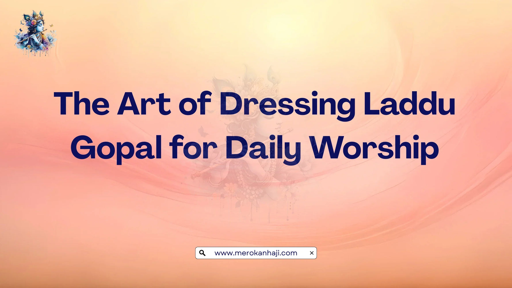 The Art of Dressing Laddu Gopal for Daily Worship