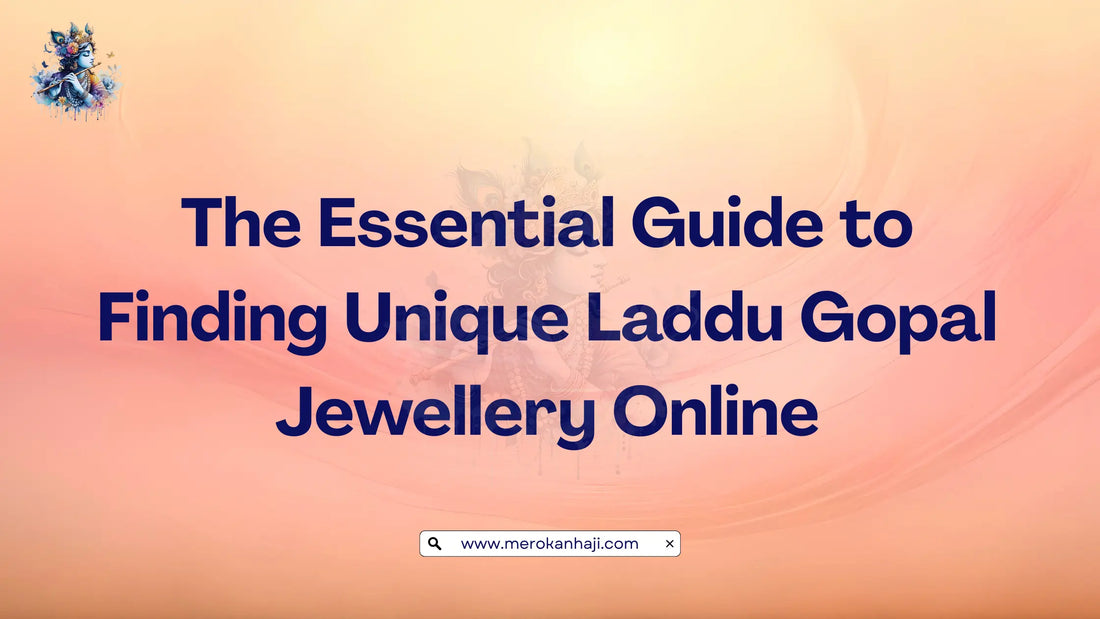 The Essential Guide to Finding Unique Laddu Gopal Jewellery Online
