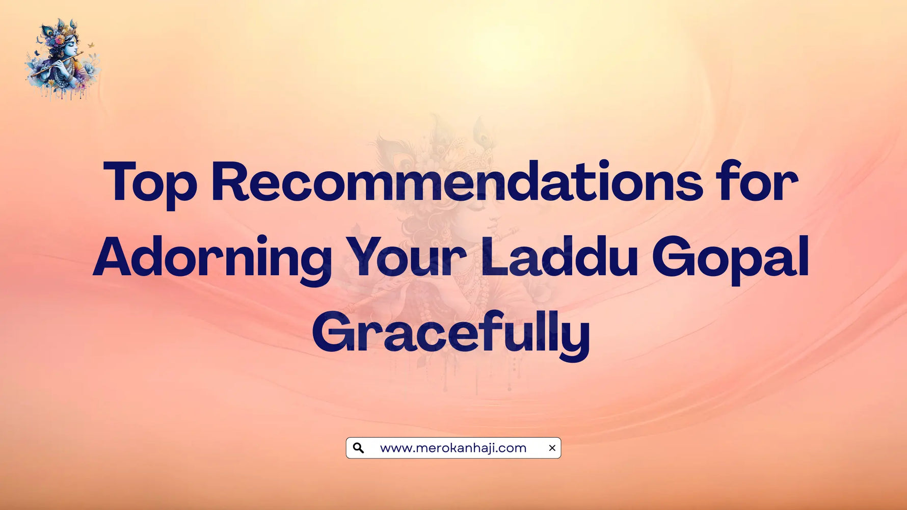 Top Recommendations for Adorning Your Laddu Gopal Gracefully